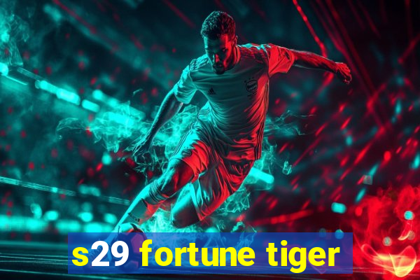 s29 fortune tiger